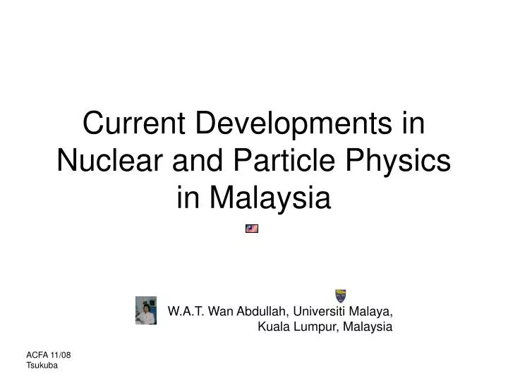 current developments in nuclear and particle physics in malaysia