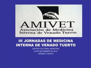III JORNADAS DE MEDICINA INTERNA DE VENADO TUERTO CENTRO CULTURAL MUNICIPAL 04 DE NOVIEMBRE DE 2010 VENADO TUERTO