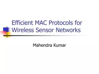 Efficient MAC Protocols for Wireless Sensor Networks
