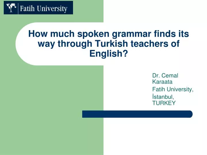 how much spoken grammar finds its way through turkish teachers of english