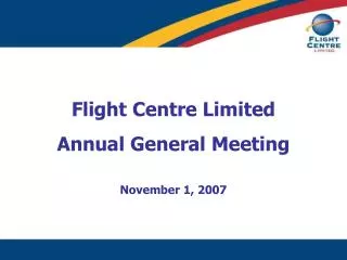 Flight Centre Limited Annual General Meeting November 1, 2007