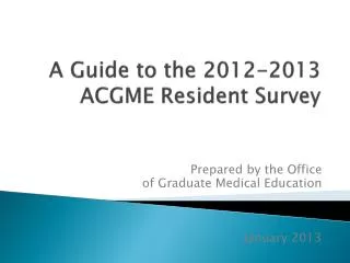 A Guide to the 2012-2013 ACGME Resident Survey
