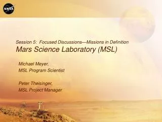 Session 5: Focused Discussions—Missions in Definition Mars Science Laboratory (MSL)