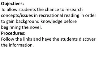 Objectives: To allow students the chance to research concepts/issues in recreational reading in order to gain background