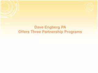 Dave Engberg PA Offers Three Partnership Programs
