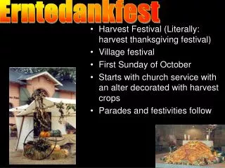 Harvest Festival (Literally: harvest thanksgiving festival) Village festival First Sunday of October