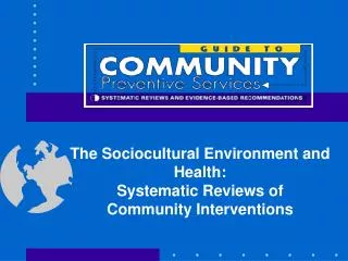 The Sociocultural Environment and Health: Systematic Reviews of Community Interventions