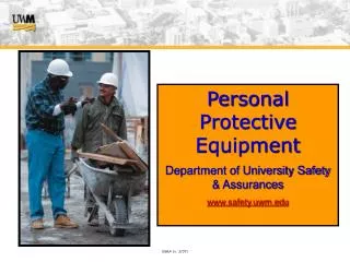Personal Protective Equipment Department of University Safety &amp; Assurances www.safety.uwm.edu