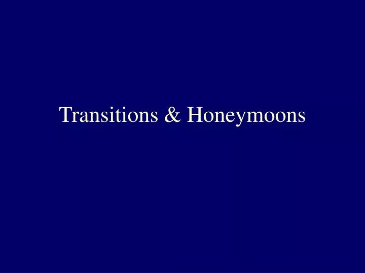 transitions honeymoons