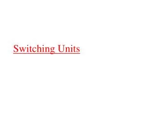 Switching Units