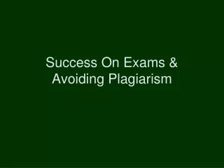 Success On Exams &amp; Avoiding Plagiarism