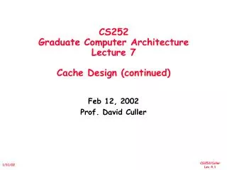 CS252 Graduate Computer Architecture Lecture 7 Cache Design (continued)