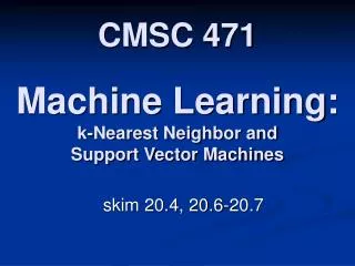 Machine Learning: k-Nearest Neighbor and Support Vector Machines