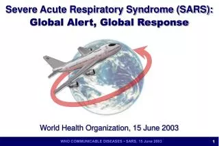 Severe Acute Respiratory Syndrome SARS: Global Alert