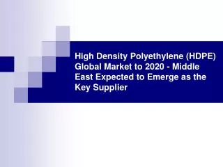 high density polyethylene (hdpe) global market to 2020