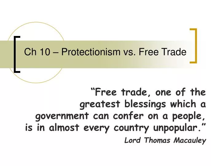 ch 10 protectionism vs free trade