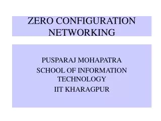 ZERO CONFIGURATION NETWORKING