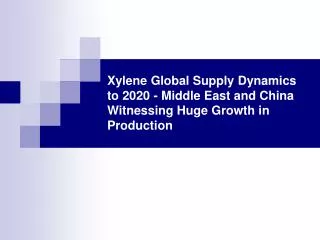 Xylene Global Supply Dynamics to 2020