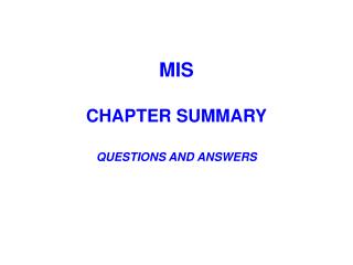 MIS CHAPTER SUMMARY QUESTIONS AND ANSWERS