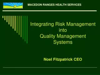 Integrating Risk Management into Quality Management Systems Noel Fitzpatrick CEO