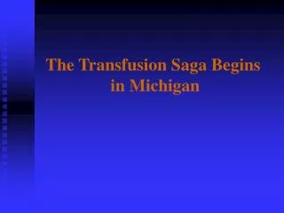 The Transfusion Saga Begins in Michigan