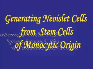 Generating Neoislet Cells from Stem Cells of Monocytic Origin