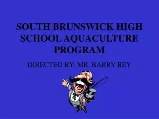 SOUTH BRUNSWICK HIGH SCHOOL AQUACULTURE PROGRAM