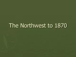 The Northwest to 1870