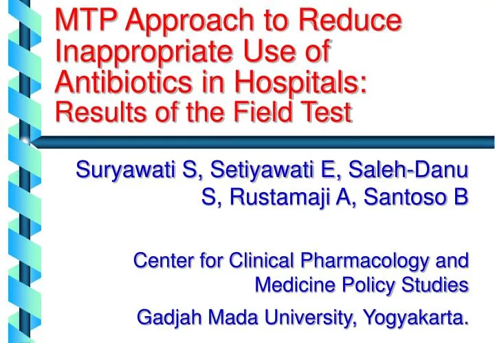mtp approach to reduce inappropriate use of antibiotics in hospitals results of the field test