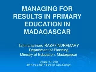 MANAGING FOR RESULTS IN PRIMARY EDUCATION IN MADAGASCAR