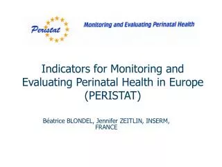 Indicators for Monitoring and Evaluating Perinatal Health in Europe (PERISTAT)