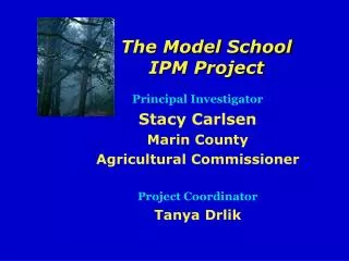 Principal Investigator Stacy Carlsen Marin County Agricultural Commissioner Project Coordinator Tanya Drlik