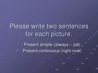 Please write two sentences for each picture.