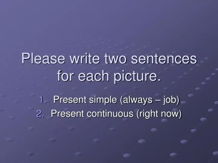 please write two sentences for each picture