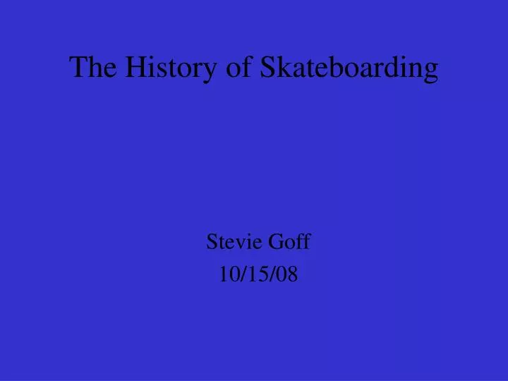 the history of skateboarding