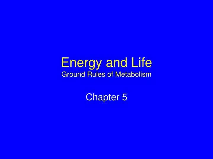 energy and life ground rules of metabolism
