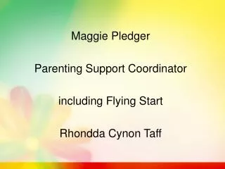 Maggie Pledger Parenting Support Coordinator including Flying Start Rhondda Cynon Taff