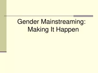 Gender Mainstreaming: Making It Happen