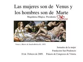 Las mujeres son de Venus y los hombres son de Marte Magdalena Múgica Presidenta