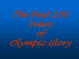 The Past 100 Years of Olympic Glory