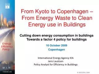 International Energy Agency IEA Jens Laustsen Policy Analyst for Efficiency in Buildings