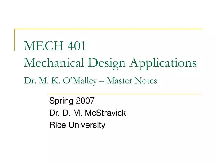 mech 401 mechanical design applications dr m k o malley master notes