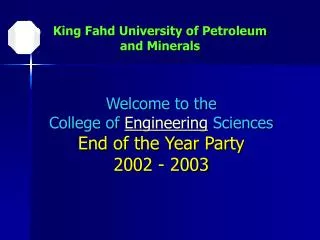 Welcome to the College of Engineering Sciences End of the Year Party 2002 - 2003
