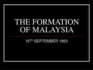 THE FORMATION OF MALAYSIA