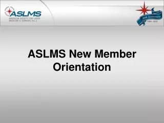 ASLMS New Member Orientation