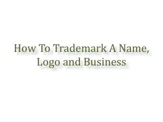 How To Trademark A Name, Logo and Business