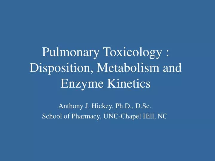 pulmonary toxicology disposition metabolism and enzyme kinetics