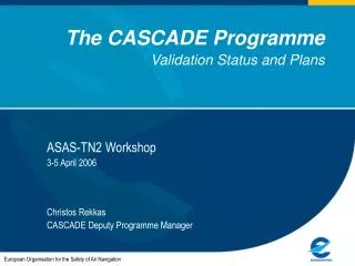 The CASCADE Programme Validation Status and Plans