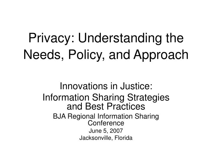 privacy understanding the needs policy and approach