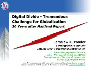 Digital Divide - Tremendous Challenge for Globalization 20 Years after Maitland Report